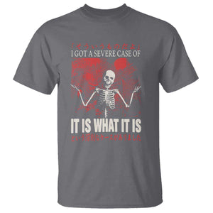 Dark Japanese Aesthetic Skeleton Meme Graphic T Shirt I Got a Severe Case of It Is What It Is TS02 Charcoal Print Your Wear