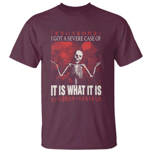 Dark Japanese Aesthetic Skeleton Meme Graphic T Shirt I Got a Severe Case of It Is What It Is TS02 Maroon Print Your Wear
