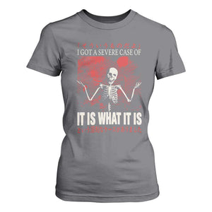 Dark Japanese Aesthetic Skeleton Meme Graphic T Shirt For Women I Got a Severe Case of It Is What It Is TS02 Charcoal Print Your Wear
