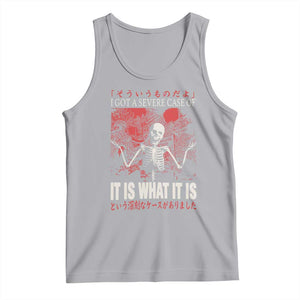 Dark Japanese Aesthetic Skeleton Meme Graphic Tank Top I Got a Severe Case of It Is What It Is TS02 Athletic Heather Print Your Wear
