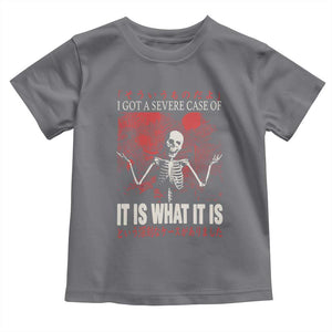 Dark Japanese Aesthetic Skeleton Meme Graphic Toddler T Shirt I Got a Severe Case of It Is What It Is TS02 Charcoal Print Your Wear