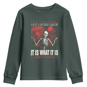 Dark Japanese Aesthetic Skeleton Meme Graphic Youth Sweatshirt I Got a Severe Case of It Is What It Is TS02 Dark Forest Green Print Your Wear