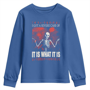 Dark Japanese Aesthetic Skeleton Meme Graphic Youth Sweatshirt I Got a Severe Case of It Is What It Is TS02 Royal Blue Print Your Wear