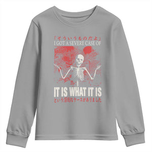 Dark Japanese Aesthetic Skeleton Meme Graphic Youth Sweatshirt I Got a Severe Case of It Is What It Is TS02 Sport Gray Print Your Wear