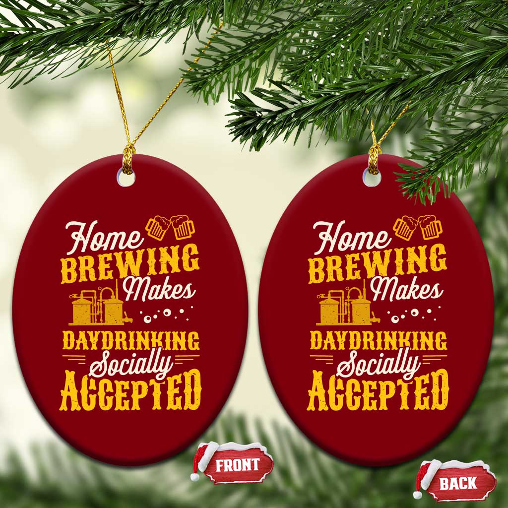 Funny Craft Crew Beer Homebrewers Ceramic Ornament Home Brewing Makes Day Drinking Socially Accepted Brewery Fans TS02 Print Your Wear