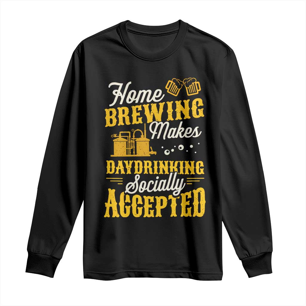 Funny Craft Crew Beer Homebrewers Long Sleeve Shirt Home Brewing Makes Day Drinking Socially Accepted Brewery Fans TS02 Black Print Your Wear
