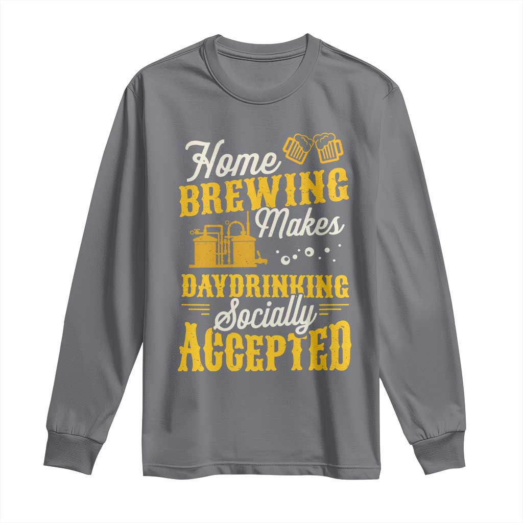 Funny Craft Crew Beer Homebrewers Long Sleeve Shirt Home Brewing Makes Day Drinking Socially Accepted Brewery Fans TS02 Charcoal Print Your Wear