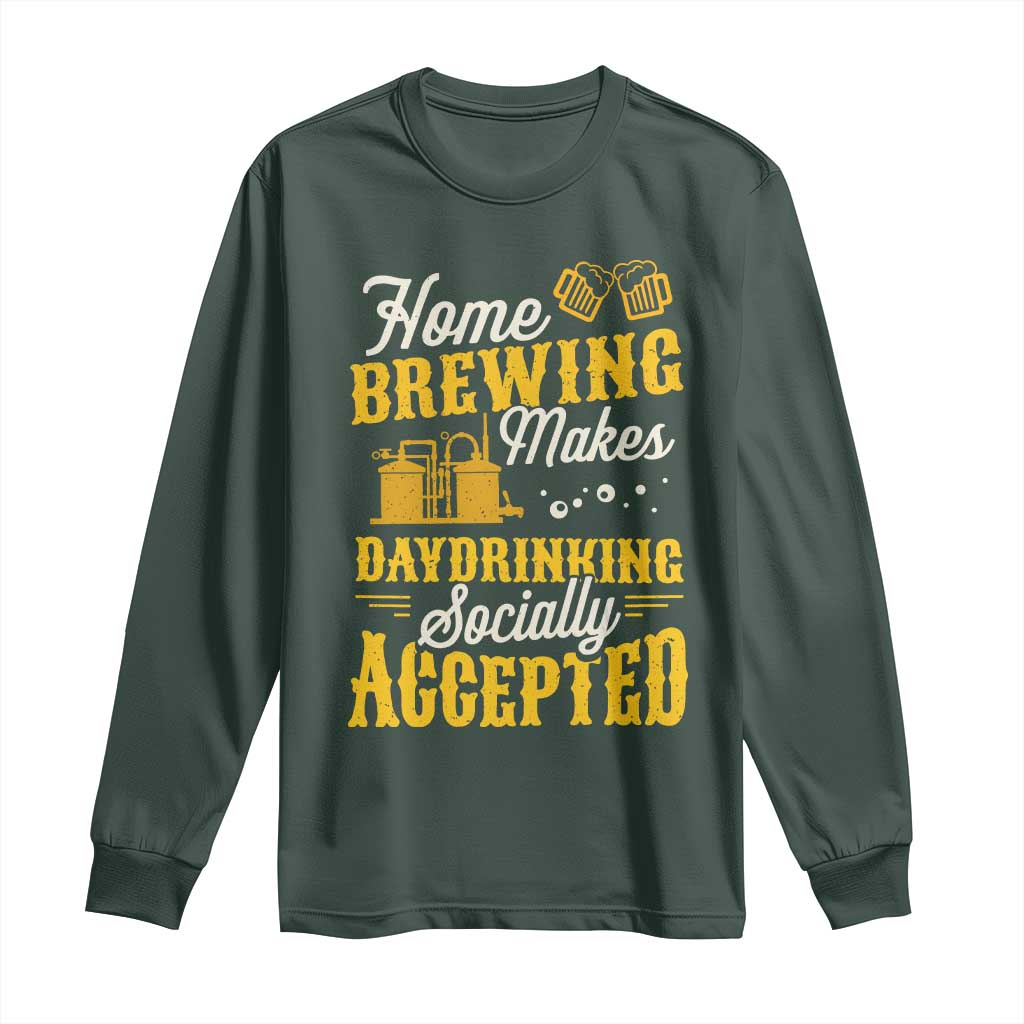 Funny Craft Crew Beer Homebrewers Long Sleeve Shirt Home Brewing Makes Day Drinking Socially Accepted Brewery Fans TS02 Dark Forest Green Print Your Wear