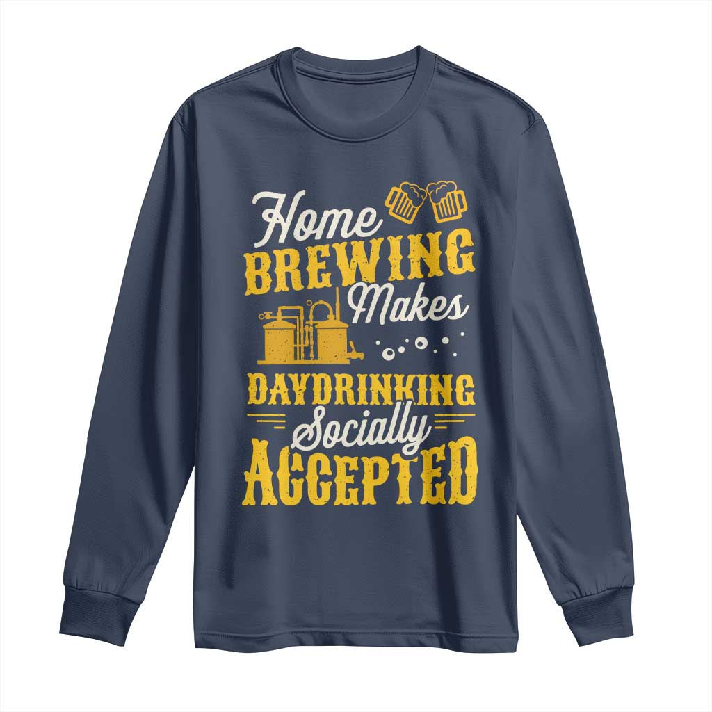 Funny Craft Crew Beer Homebrewers Long Sleeve Shirt Home Brewing Makes Day Drinking Socially Accepted Brewery Fans TS02 Navy Print Your Wear