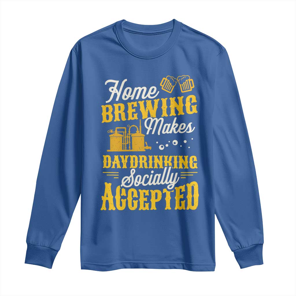 Funny Craft Crew Beer Homebrewers Long Sleeve Shirt Home Brewing Makes Day Drinking Socially Accepted Brewery Fans TS02 Royal Blue Print Your Wear