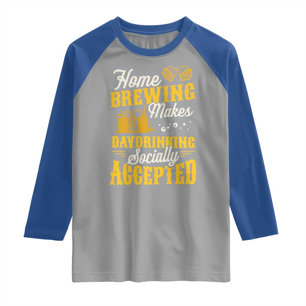 Funny Craft Crew Beer Homebrewers Raglan Shirt Home Brewing Makes Day Drinking Socially Accepted Brewery Fans TS02 Sport Gray Royal Print Your Wear
