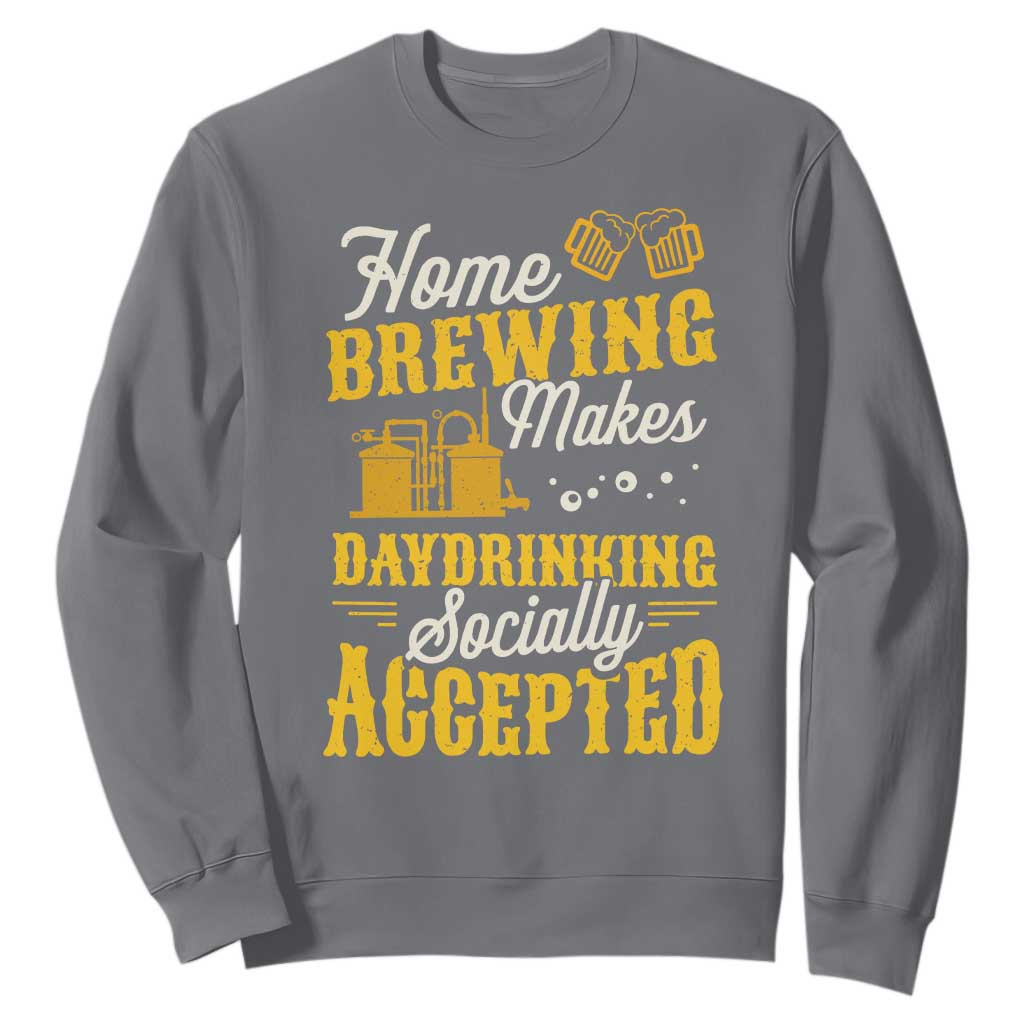 Funny Craft Crew Beer Homebrewers Sweatshirt Home Brewing Makes Day Drinking Socially Accepted Brewery Fans TS02 Charcoal Print Your Wear
