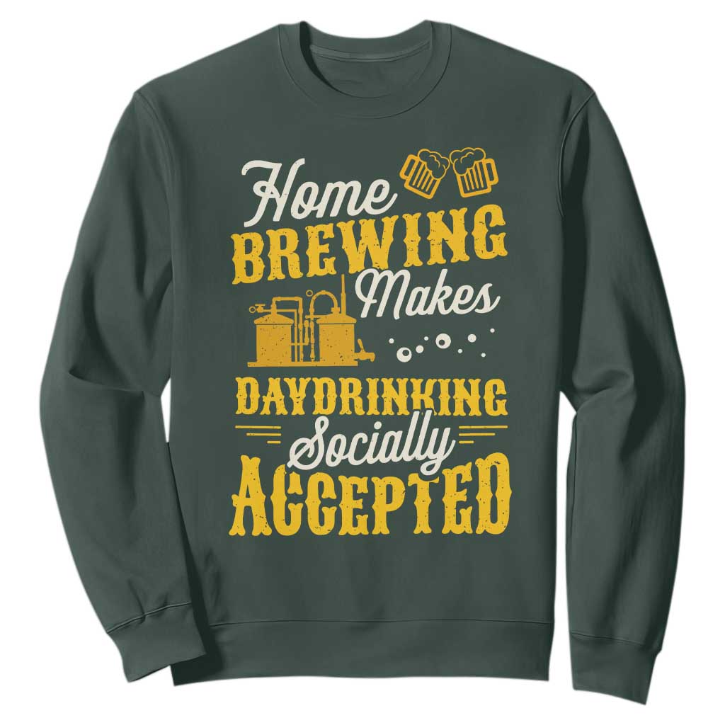 Funny Craft Crew Beer Homebrewers Sweatshirt Home Brewing Makes Day Drinking Socially Accepted Brewery Fans TS02 Dark Forest Green Print Your Wear