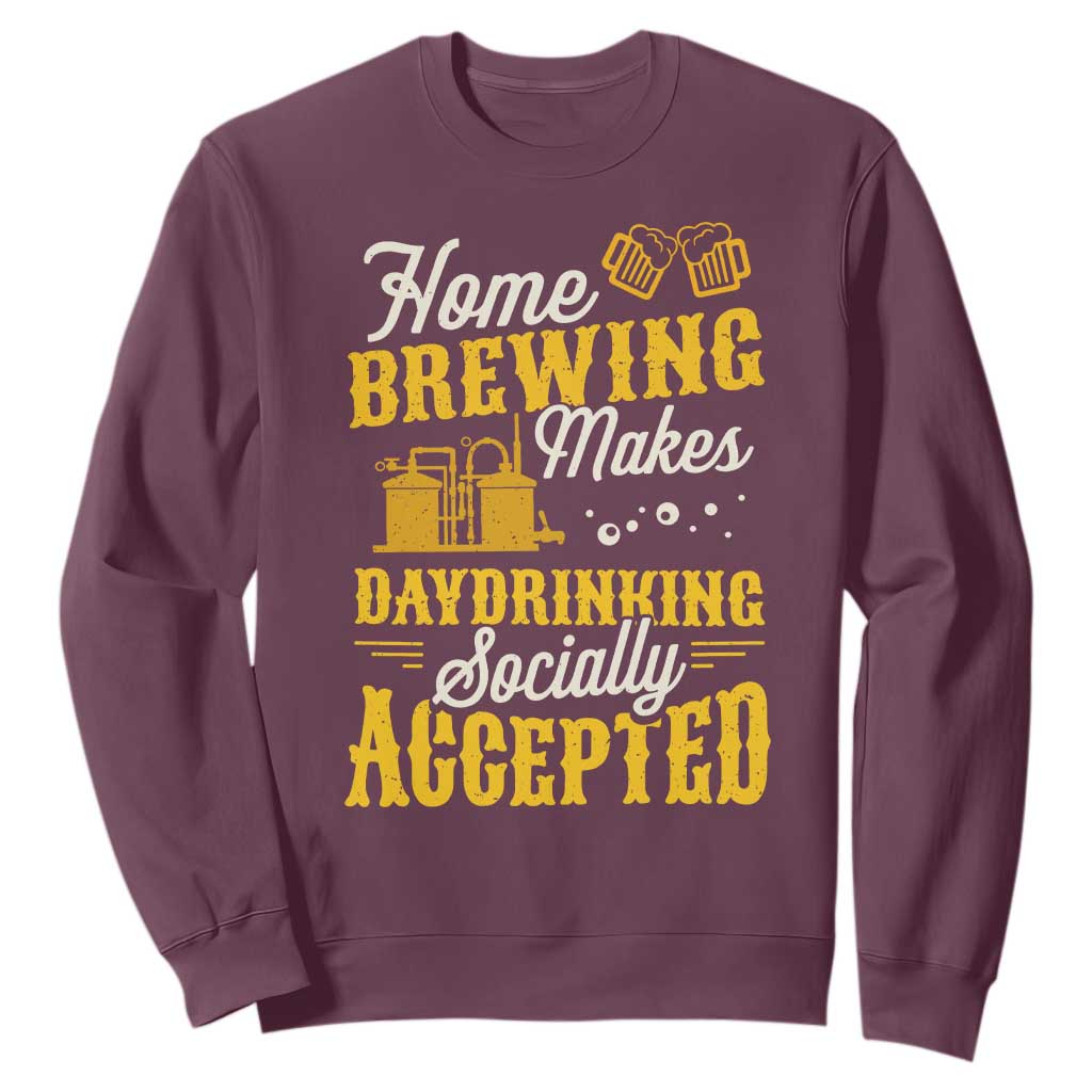Funny Craft Crew Beer Homebrewers Sweatshirt Home Brewing Makes Day Drinking Socially Accepted Brewery Fans TS02 Maroon Print Your Wear