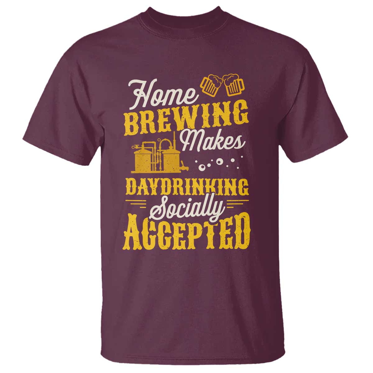 Funny Craft Crew Beer Homebrewers T Shirt Home Brewing Makes Day Drinking Socially Accepted Brewery Fans TS02 Maroon Print Your Wear