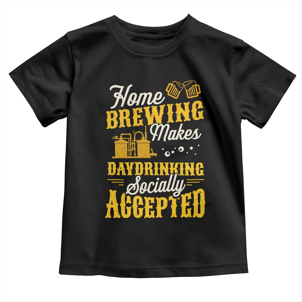 Funny Craft Crew Beer Homebrewers Toddler T Shirt Home Brewing Makes Day Drinking Socially Accepted Brewery Fans TS02 Black Print Your Wear