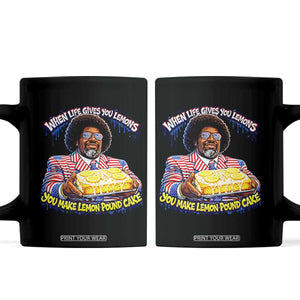 When Life Gives You Lemons Make Lemon Pound Cake Funny Meme Coffee Mug Viral Hip Hop Humor Parody for Rap Fans TS02 Black Print Your Wear