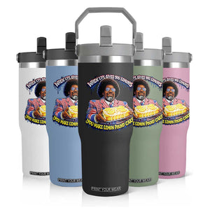 When Life Gives You Lemons Make Lemon Pound Cake Funny Meme Flip Straw Tumbler Viral Hip Hop Humor Parody for Rap Fans TS02 Print Your Wear