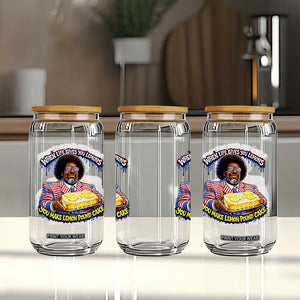 When Life Gives You Lemons Make Lemon Pound Cake Funny Meme Glass Can Viral Hip Hop Humor Parody for Rap Fans TS02 Print Your Wear