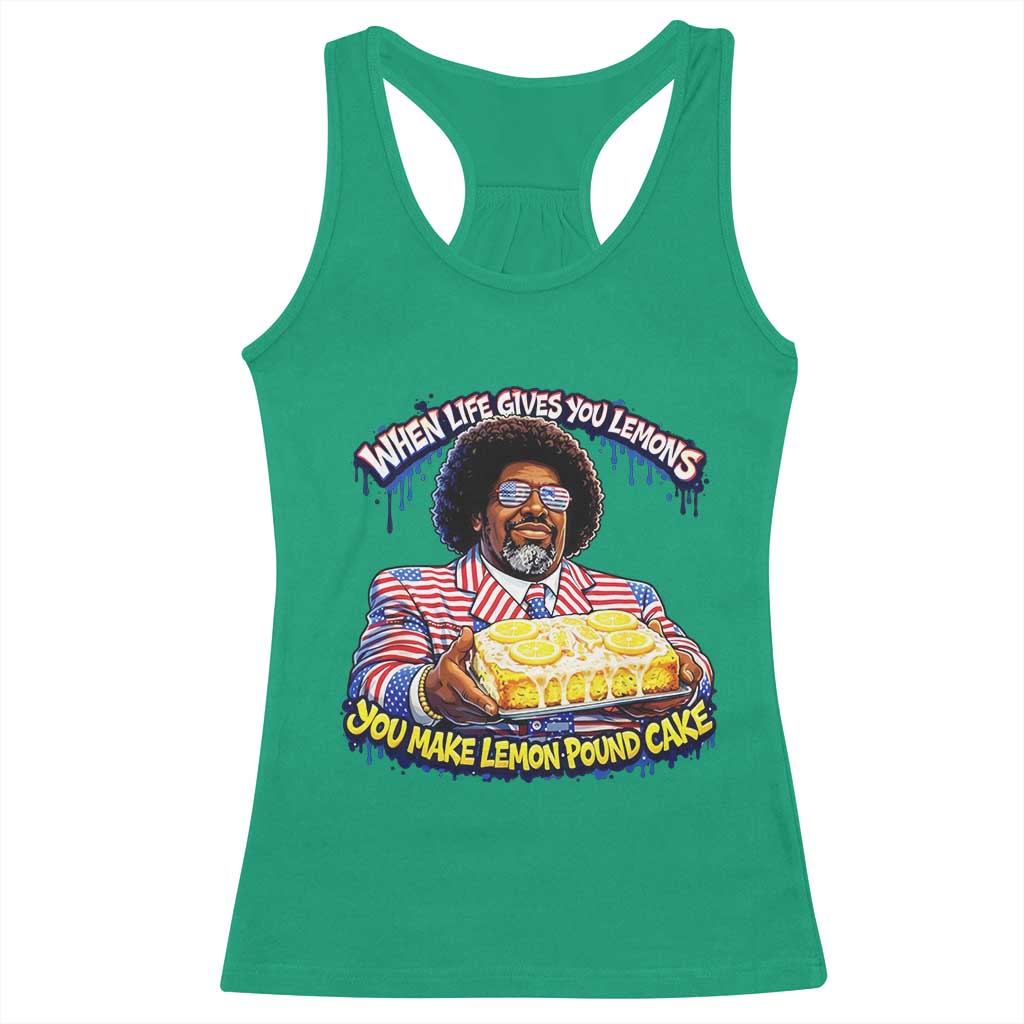 When Life Gives You Lemons Make Lemon Pound Cake Funny Meme Racerback Tank Top Viral Hip Hop Humor Parody for Rap Fans TS02 Irish Green Print Your Wear