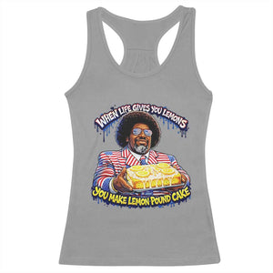 When Life Gives You Lemons Make Lemon Pound Cake Funny Meme Racerback Tank Top Viral Hip Hop Humor Parody for Rap Fans TS02 Sport Gray Print Your Wear