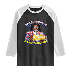 When Life Gives You Lemons Make Lemon Pound Cake Funny Meme Raglan Shirt Viral Hip Hop Humor Parody for Rap Fans TS02 Black White Print Your Wear