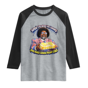When Life Gives You Lemons Make Lemon Pound Cake Funny Meme Raglan Shirt Viral Hip Hop Humor Parody for Rap Fans TS02 Heather Gray Black Print Your Wear