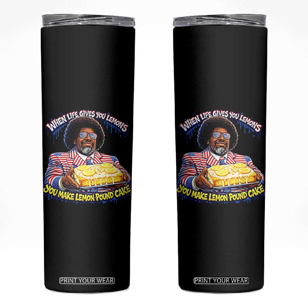 When Life Gives You Lemons Make Lemon Pound Cake Funny Meme Skinny Tumbler Viral Hip Hop Humor Parody for Rap Fans TS02 Black Print Your Wear