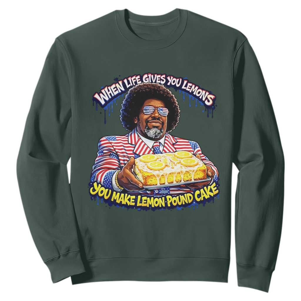When Life Gives You Lemons Make Lemon Pound Cake Funny Meme Sweatshirt Viral Hip Hop Humor Parody for Rap Fans TS02 Dark Forest Green Print Your Wear