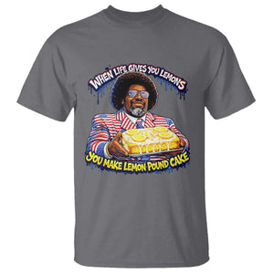 When Life Gives You Lemons Make Lemon Pound Cake Funny Meme T Shirt Viral Hip Hop Humor Parody for Rap Fans TS02 Charcoal Print Your Wear
