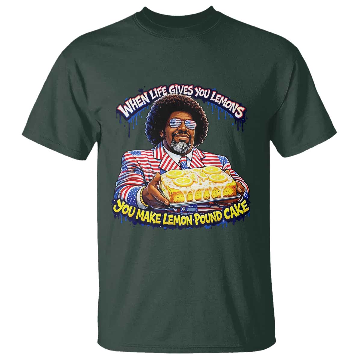 When Life Gives You Lemons Make Lemon Pound Cake Funny Meme T Shirt Viral Hip Hop Humor Parody for Rap Fans TS02 Dark Forest Green Print Your Wear