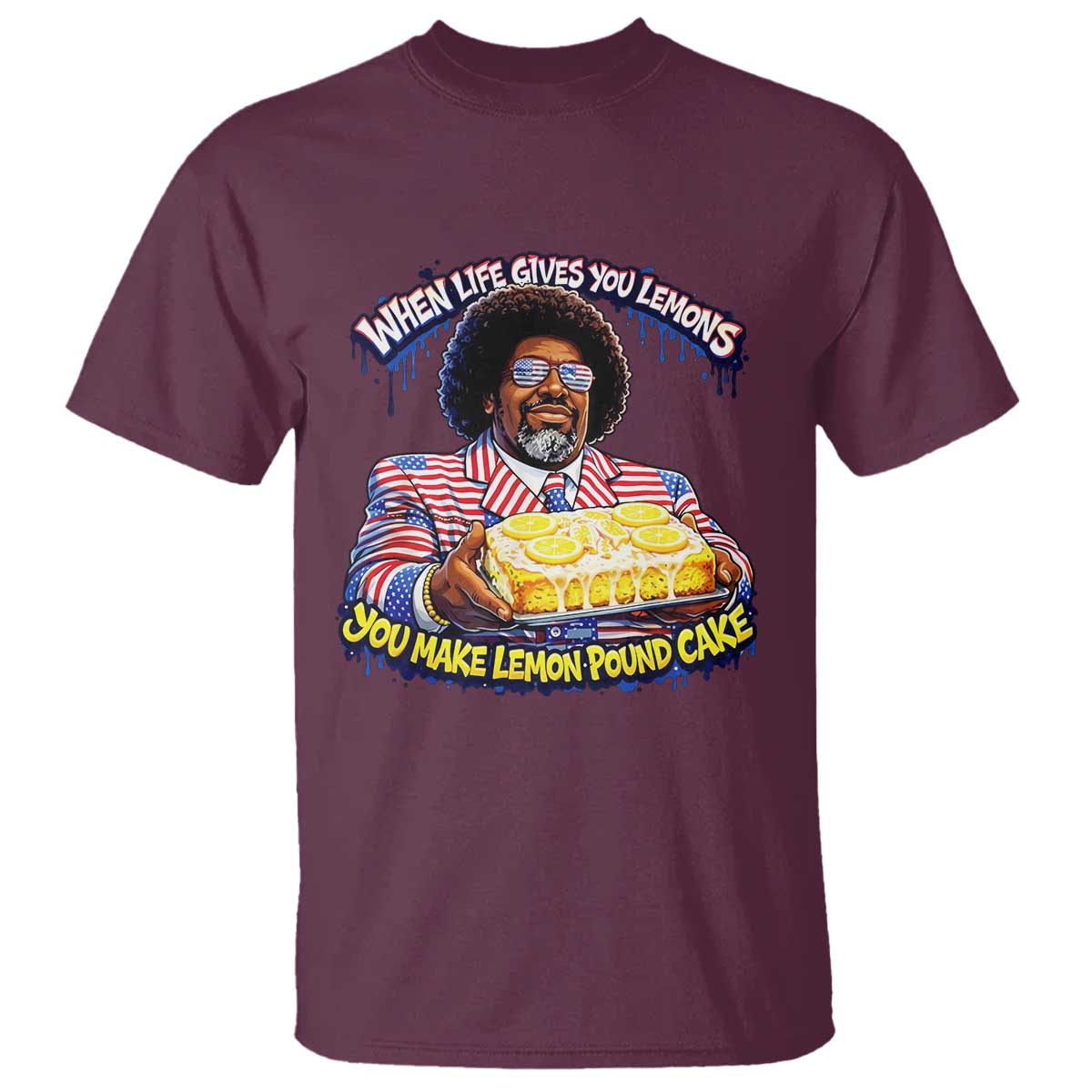 When Life Gives You Lemons Make Lemon Pound Cake Funny Meme T Shirt Viral Hip Hop Humor Parody for Rap Fans TS02 Maroon Print Your Wear