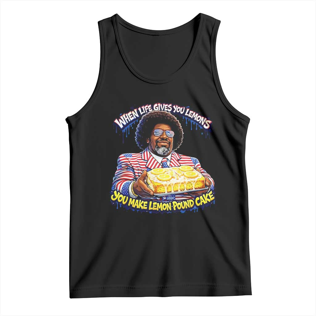 When Life Gives You Lemons Make Lemon Pound Cake Funny Meme Tank Top Viral Hip Hop Humor Parody for Rap Fans TS02 Black Print Your Wear