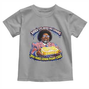 When Life Gives You Lemons Make Lemon Pound Cake Funny Meme Toddler T Shirt Viral Hip Hop Humor Parody for Rap Fans TS02 Sport Gray Print Your Wear