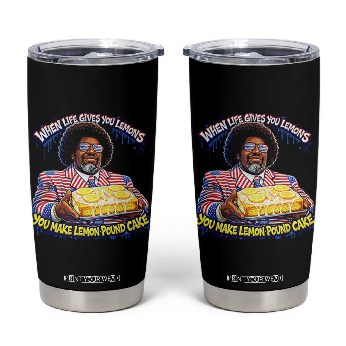 When Life Gives You Lemons Make Lemon Pound Cake Funny Meme Tumbler Cup Viral Hip Hop Humor Parody for Rap Fans TS02 Black Print Your Wear