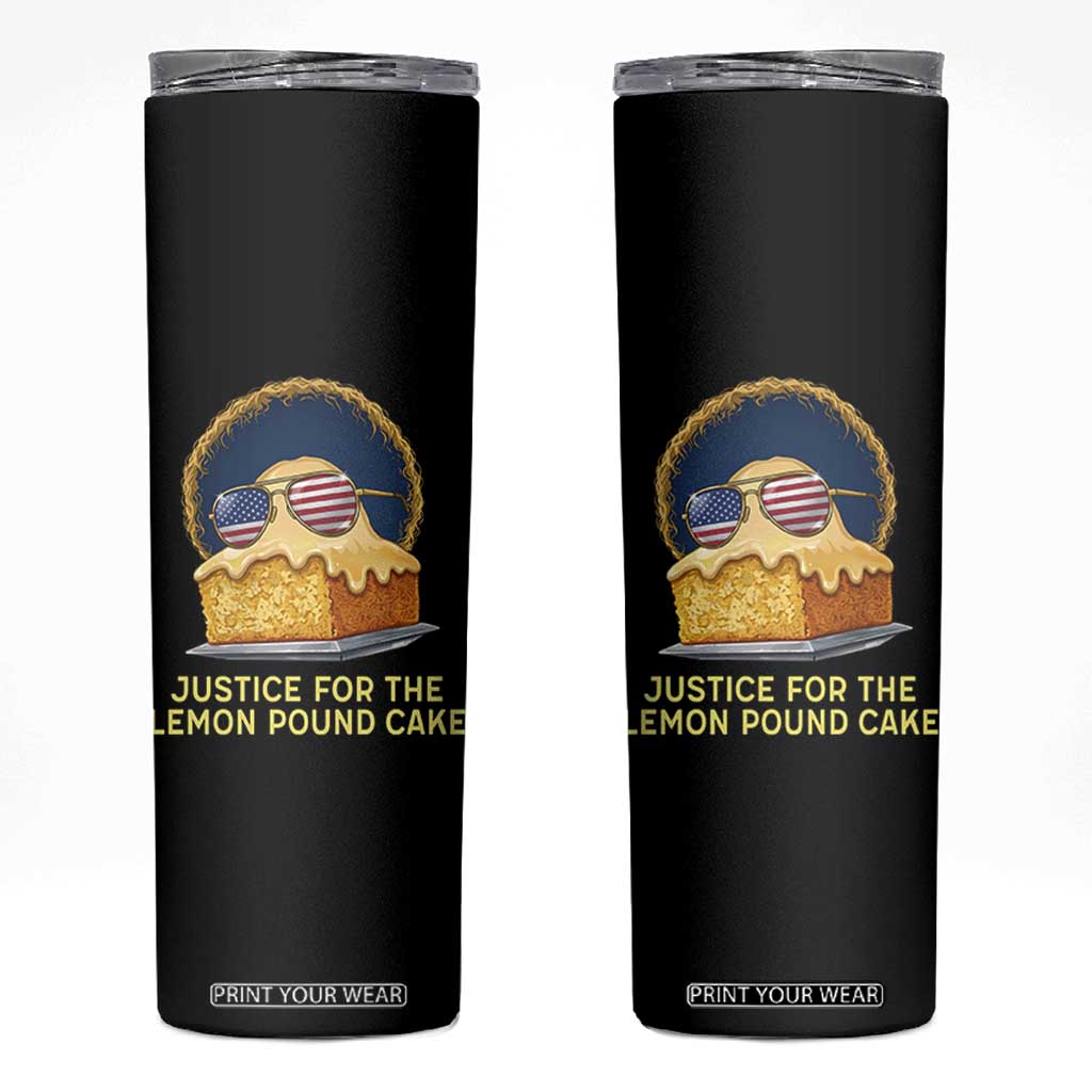 Justice for the Lemon Pound Cake Skinny Tumbler Viral Meme Dessert Parody Retro Hip Hop Vibe TS02 Black Print Your Wear