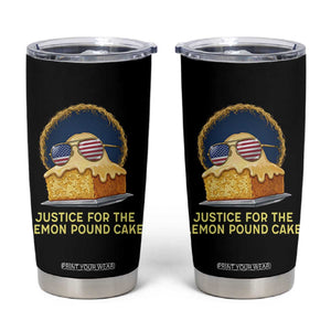 Justice for the Lemon Pound Cake Tumbler Cup Viral Meme Dessert Parody Retro Hip Hop Vibe TS02 Black Print Your Wear