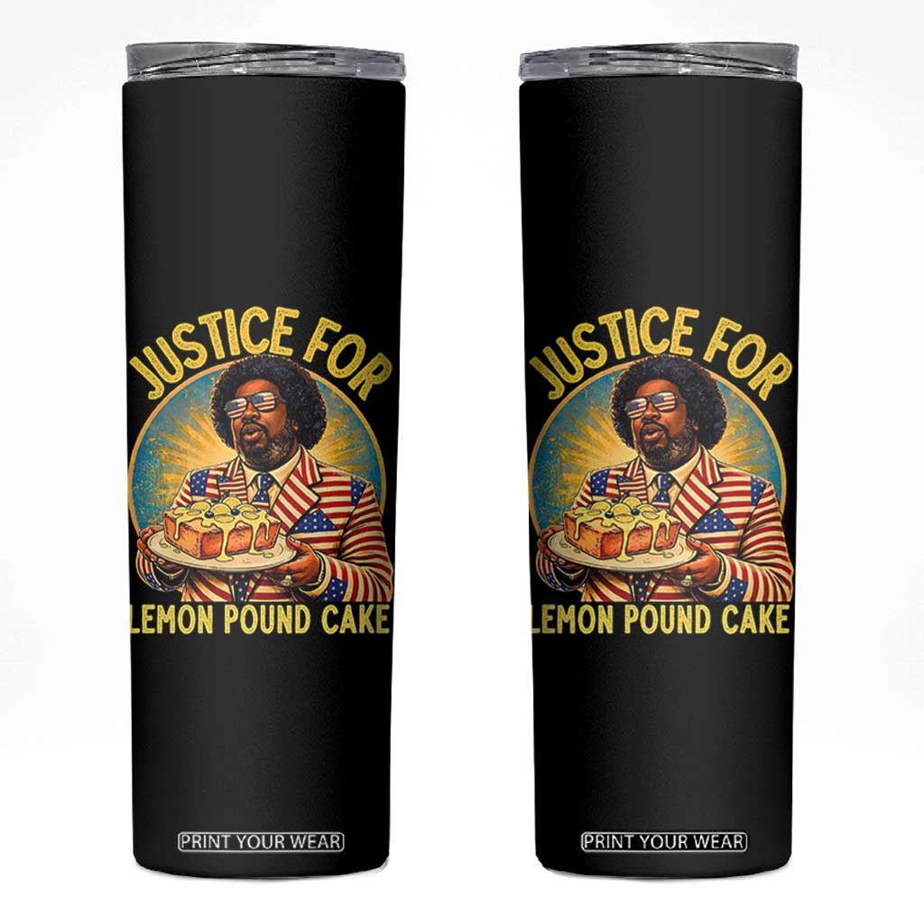Justice for Lemon Pound Cake Patriotic Meme Skinny Tumbler Funny Viral Hip Hop Parody for Music Rap Fans TS02 Black Print Your Wear