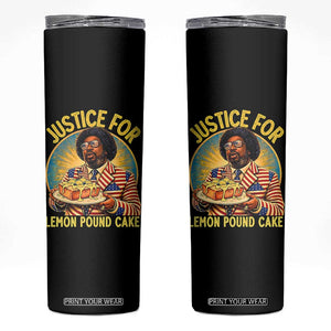 Justice for Lemon Pound Cake Patriotic Meme Skinny Tumbler Funny Viral Hip Hop Parody for Music Rap Fans TS02 Black Print Your Wear