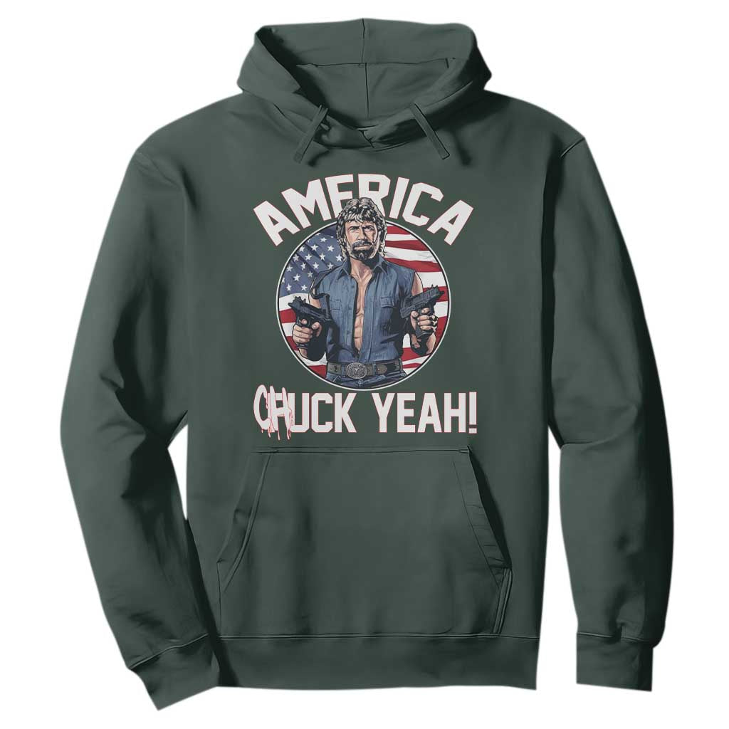 America Chuck Yeah Legendary Action Hero Hoodie Patriotic USA Flag Tribute 4th of July Freedom Humor TS02 Dark Forest Green Print Your Wear