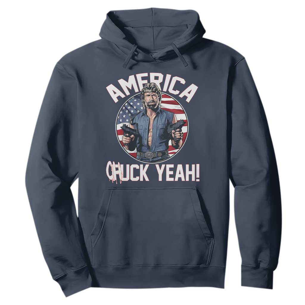 America Chuck Yeah Legendary Action Hero Hoodie Patriotic USA Flag Tribute 4th of July Freedom Humor TS02 Navy Print Your Wear
