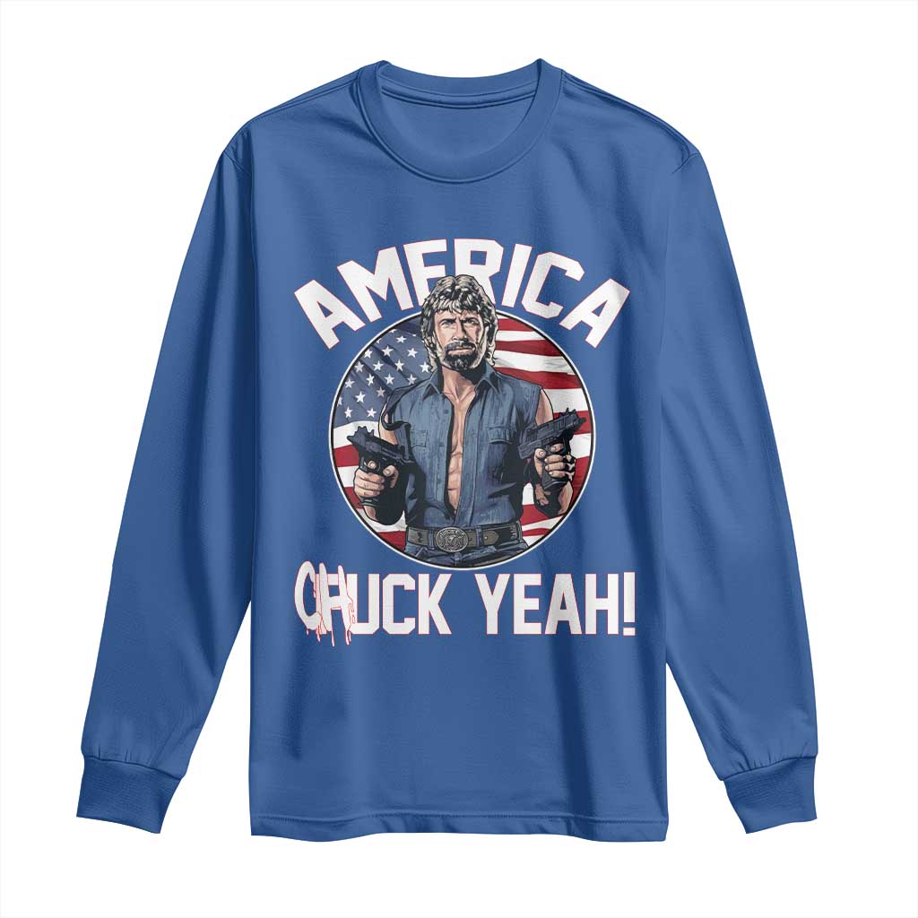 America Chuck Yeah Legendary Action Hero Long Sleeve Shirt Patriotic USA Flag Tribute 4th of July Freedom Humor TS02 Royal Blue Print Your Wear