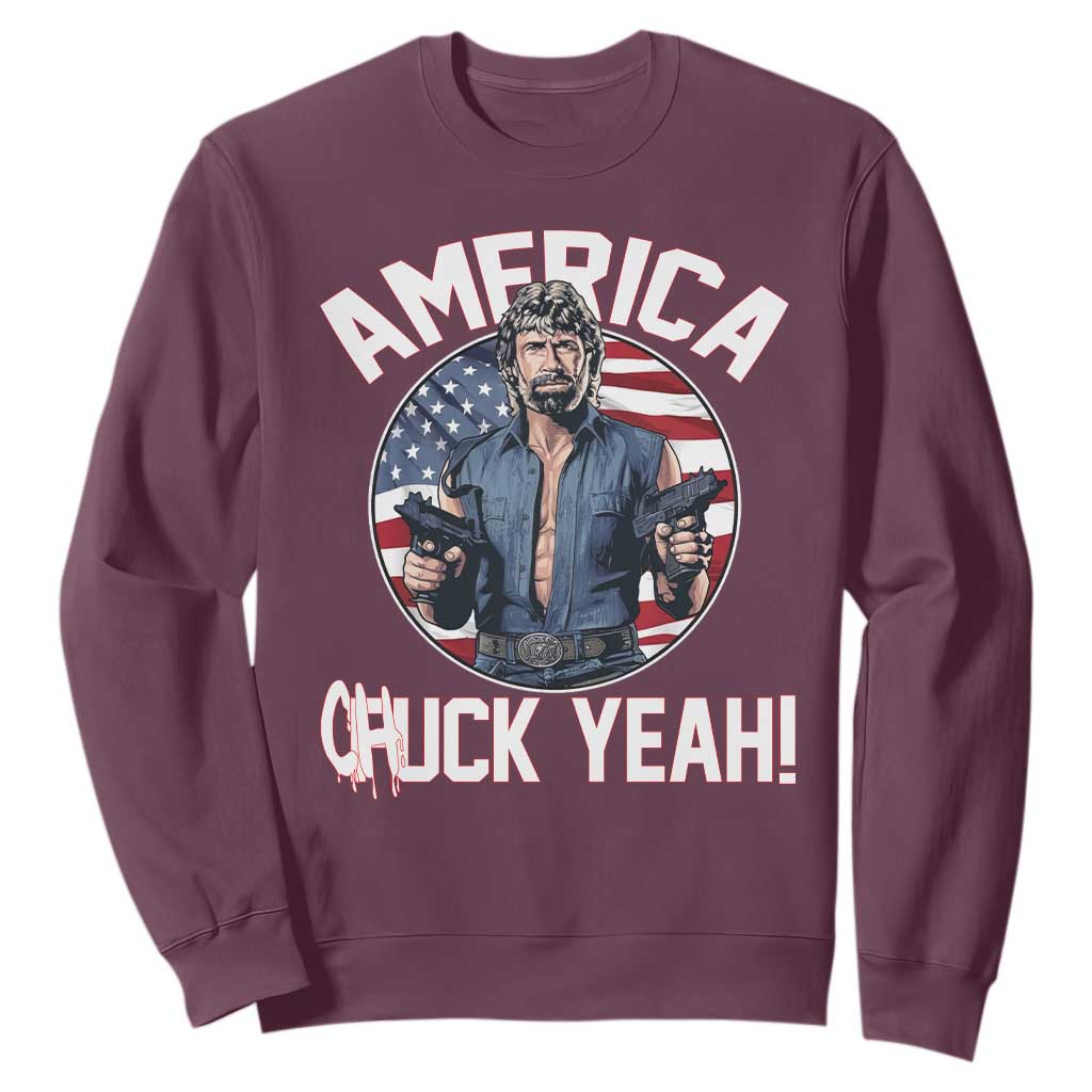 America Chuck Yeah Legendary Action Hero Sweatshirt Patriotic USA Flag Tribute 4th of July Freedom Humor TS02 Maroon Print Your Wear