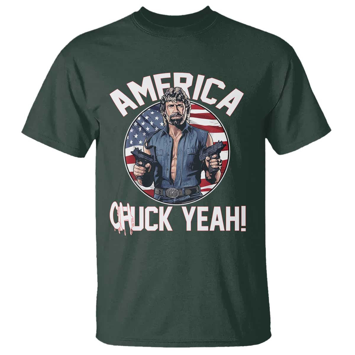 America Chuck Yeah Legendary Action Hero T Shirt Patriotic USA Flag Tribute 4th of July Freedom Humor TS02 Dark Forest Green Print Your Wear