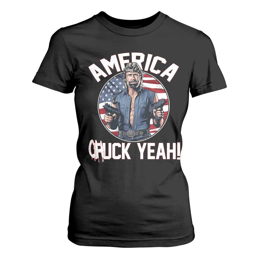 America Chuck Yeah Legendary Action Hero T Shirt For Women Patriotic USA Flag Tribute 4th of July Freedom Humor TS02 Black Print Your Wear