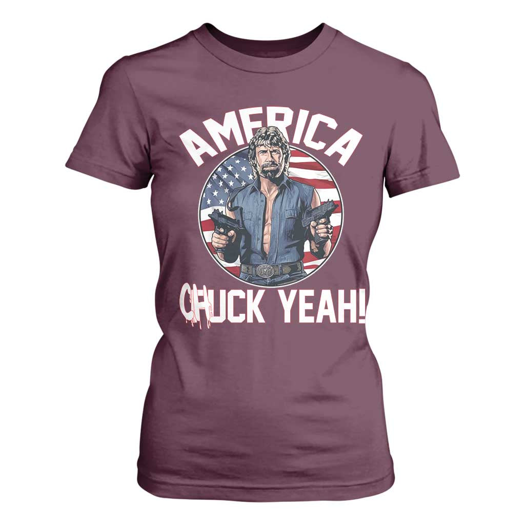 America Chuck Yeah Legendary Action Hero T Shirt For Women Patriotic USA Flag Tribute 4th of July Freedom Humor TS02 Maroon Print Your Wear