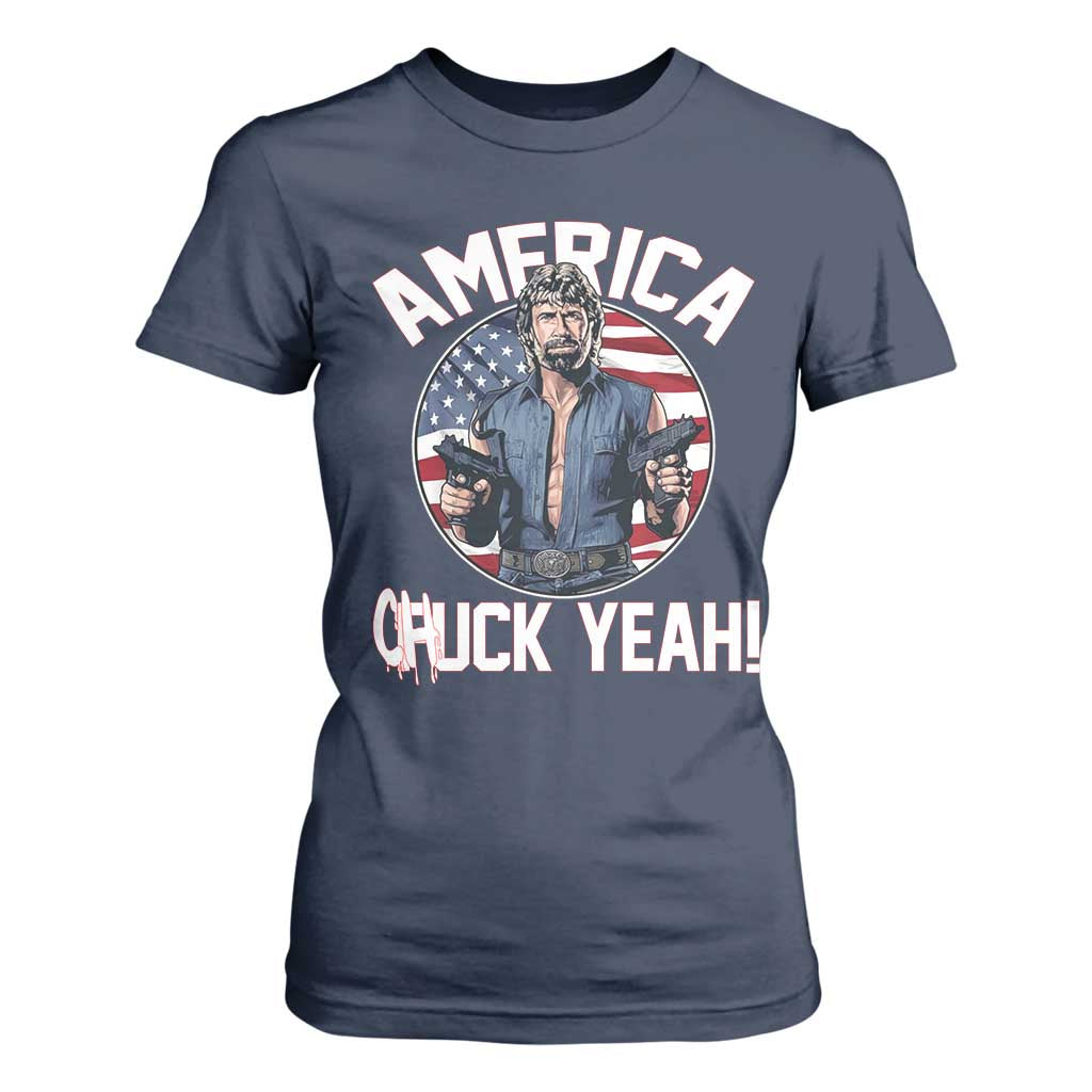 America Chuck Yeah Legendary Action Hero T Shirt For Women Patriotic USA Flag Tribute 4th of July Freedom Humor TS02 Navy Print Your Wear