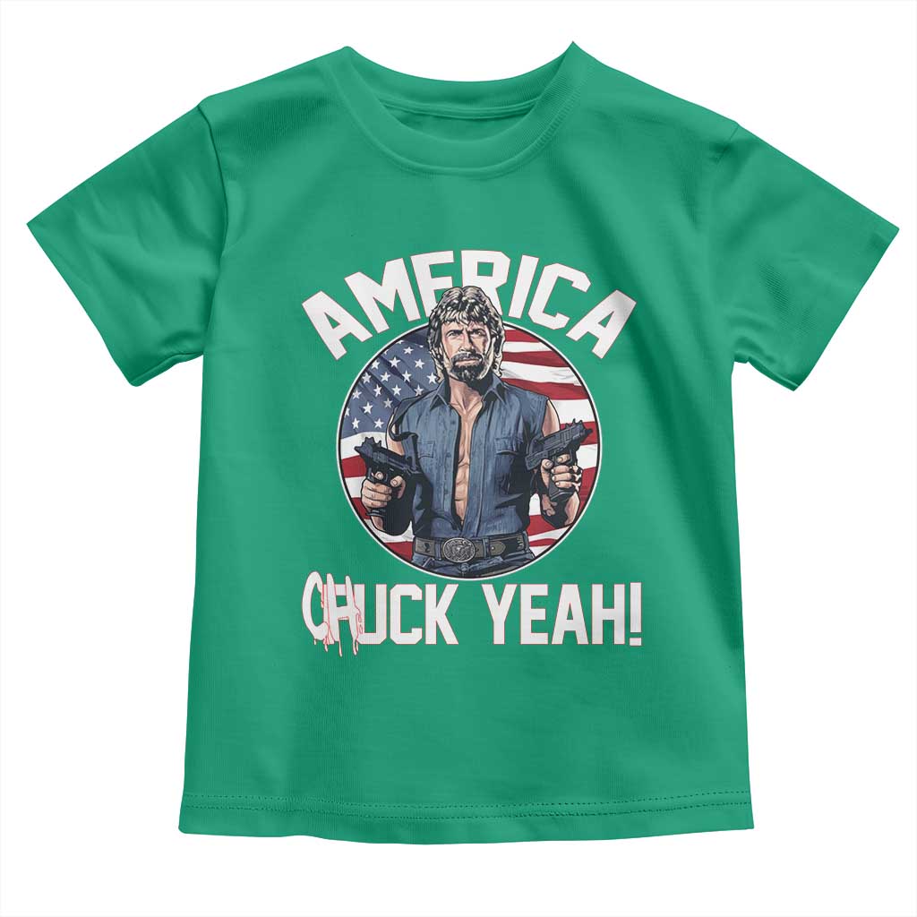 America Chuck Yeah Legendary Action Hero Toddler T Shirt Patriotic USA Flag Tribute 4th of July Freedom Humor TS02 Irish Green Print Your Wear