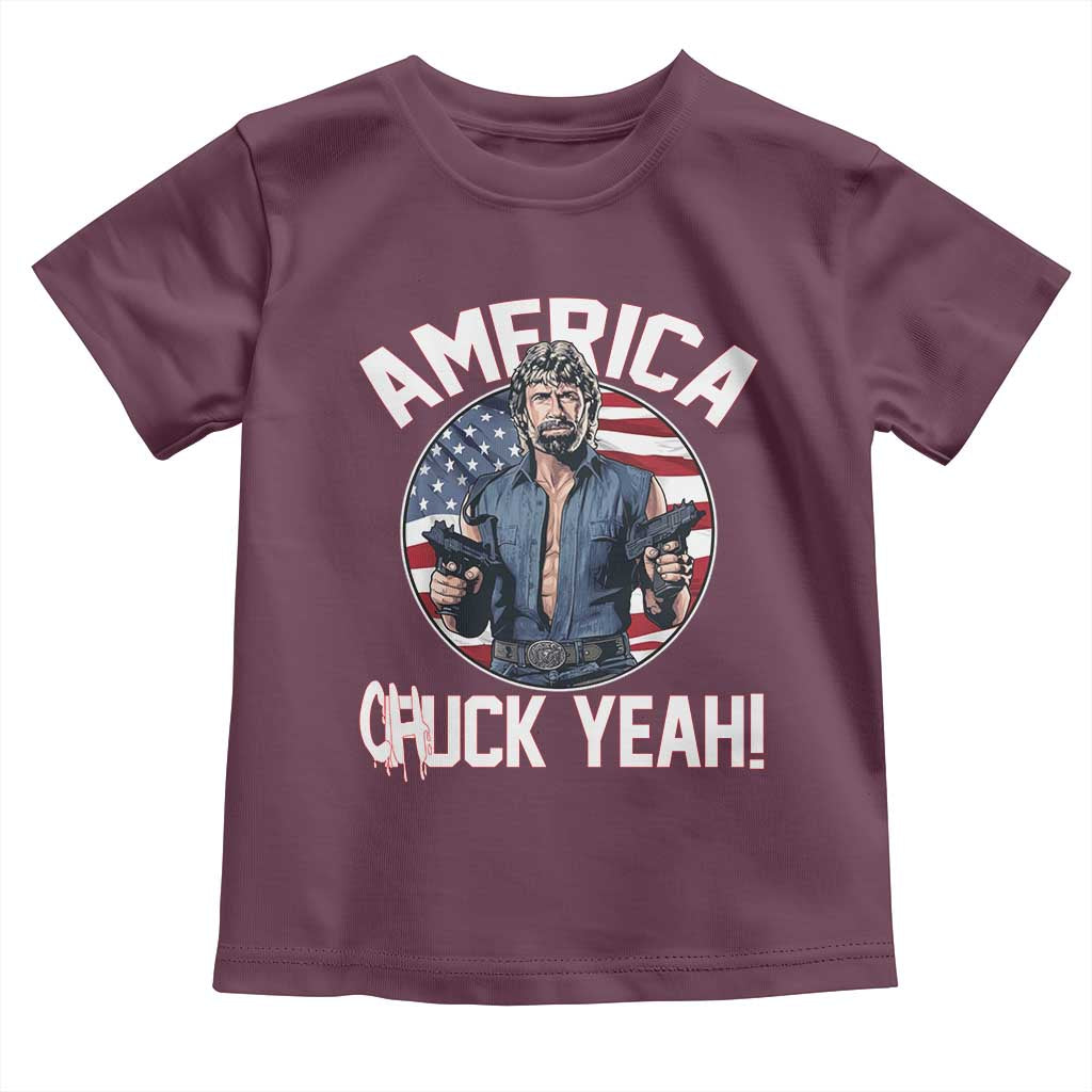 America Chuck Yeah Legendary Action Hero Toddler T Shirt Patriotic USA Flag Tribute 4th of July Freedom Humor TS02 Maroon Print Your Wear