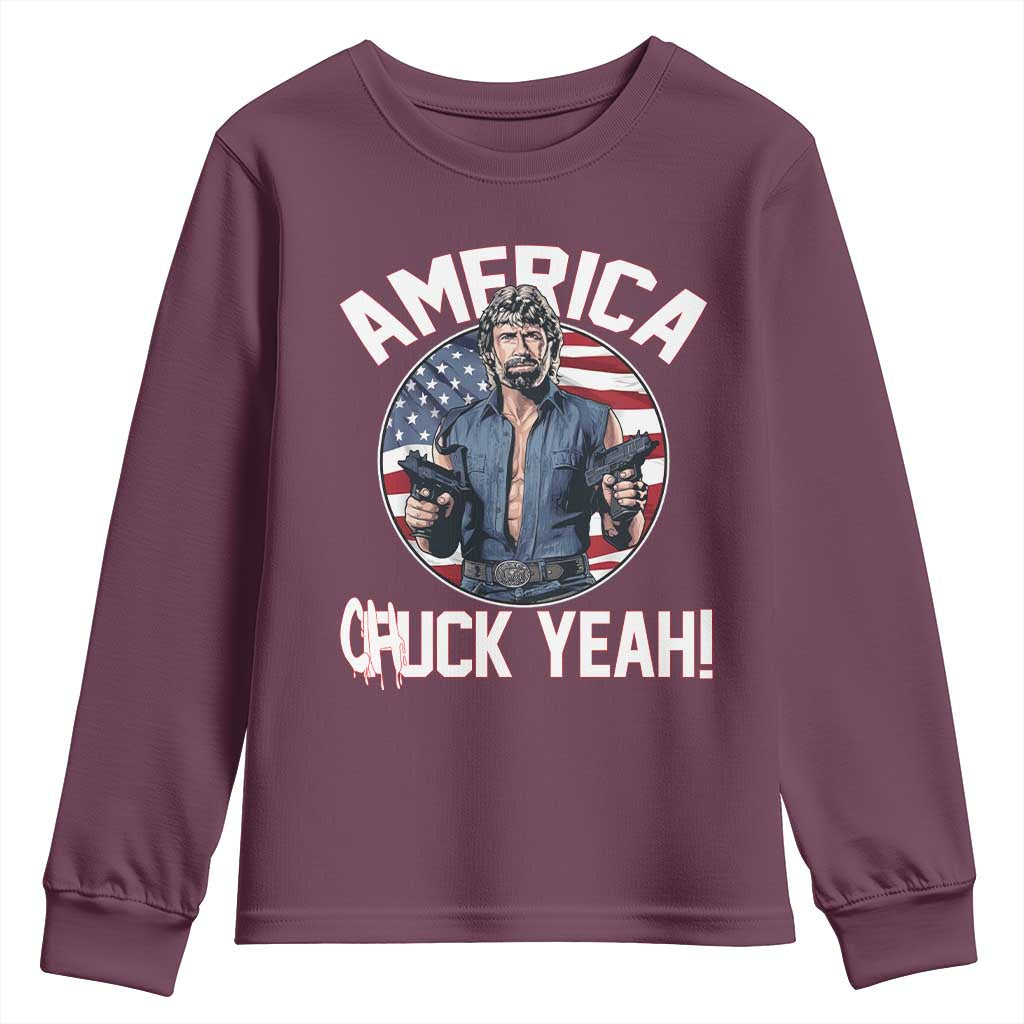 America Chuck Yeah Legendary Action Hero Youth Sweatshirt Patriotic USA Flag Tribute 4th of July Freedom Humor TS02 Maroon Print Your Wear
